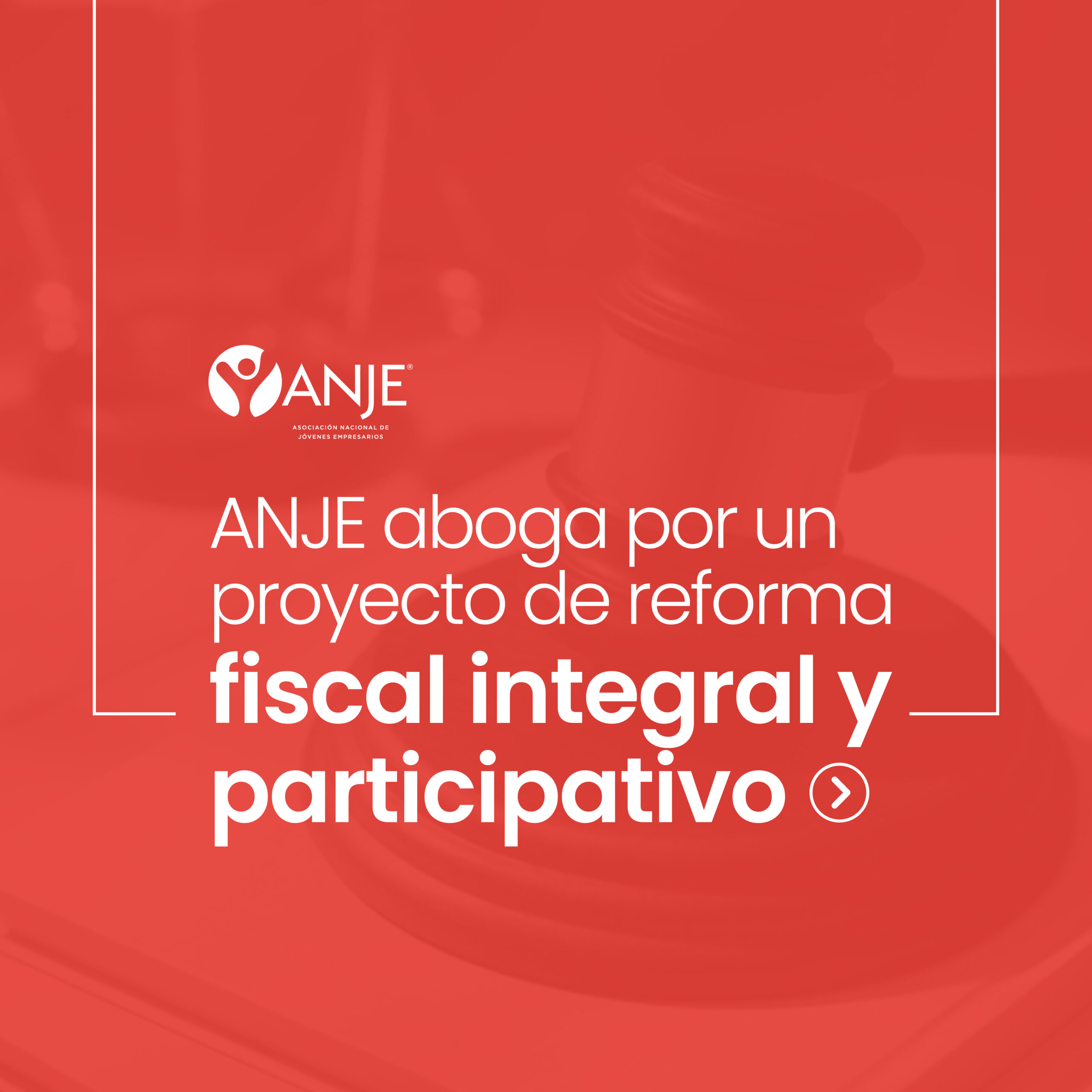 ANJE aboga por un proyecto de reforma fiscal integral y participativo