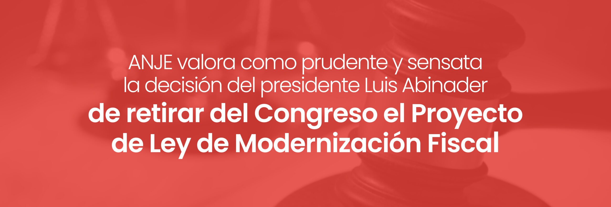 ANJE valora como prudente y sensata la decisión del presidente Luis Abinader de retirar del Congreso el Proyecto de Ley de Modernización Fiscal