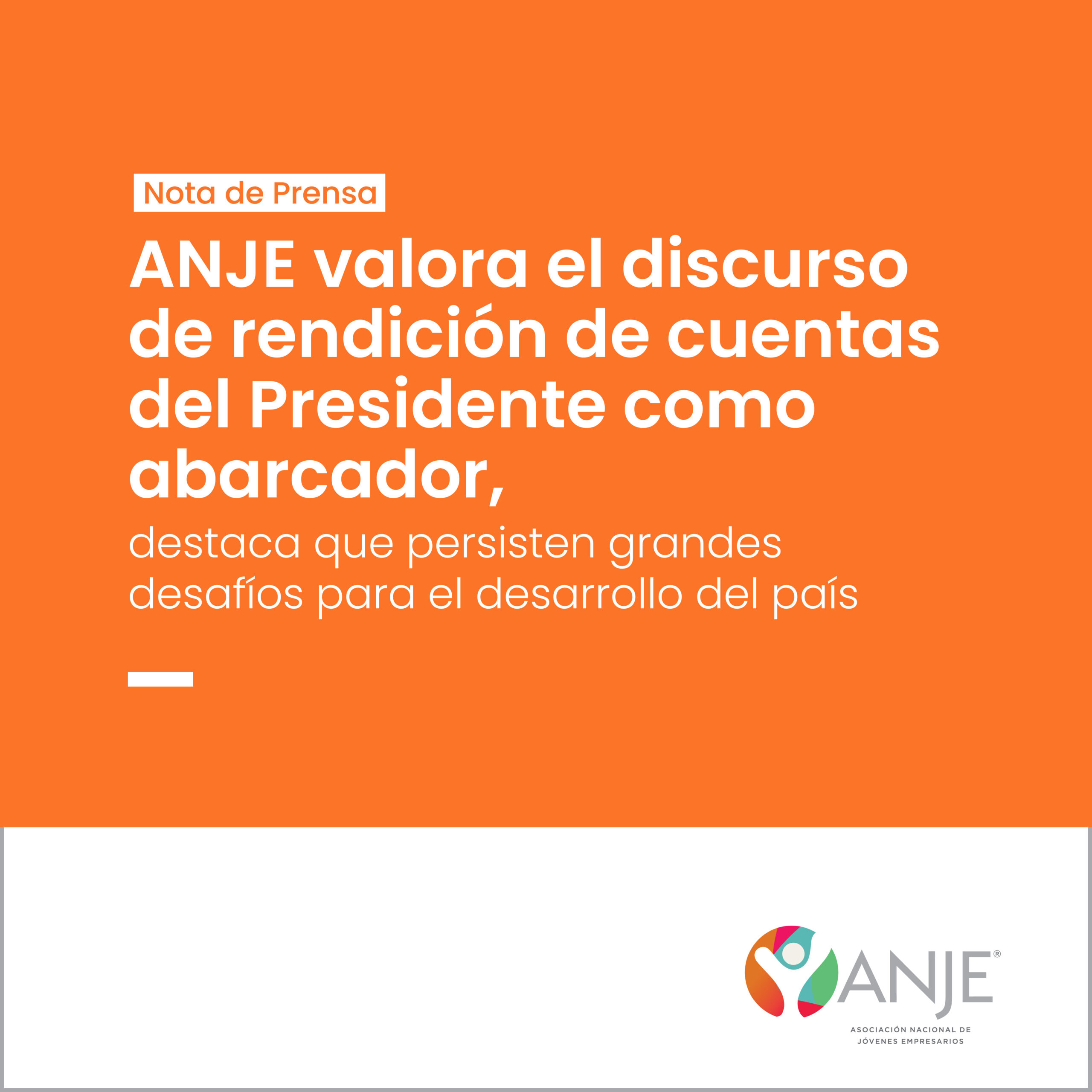 ANJE valora el discurso de rendición de cuentas del Presidente como abarcador, destaca que persisten grandes desafíos para el desarrollo del país